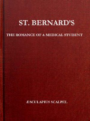 [Gutenberg 46431] • St. Bernard's: The Romance of a Medical Student